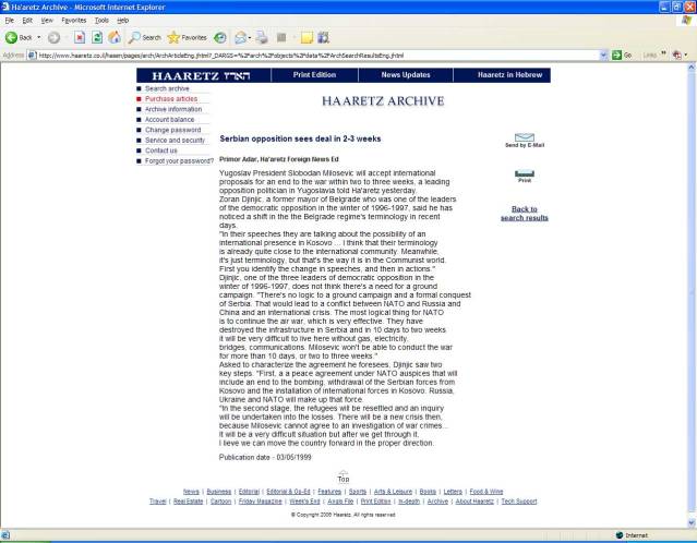 Ђинђић је израелском листу „Haaretz“2. маја 1999. дао интервју где је између осталог рекао: „Нема потребе за копненом операцијом и формалним освајањем Србије. Да би довело до конфликта између НАТО-а, Русије и Кине, и до међународне кризе. Најлогичнија ствар коју НАТО може да уради јесте да настави рат из ваздуха, који је врло ефикасан. Уништили су инфраструктуру у Србији и за десет дана до две недеље, овде ће бити врло тешко да се живи без гаса, струје, мостова и телекомуникација. Милошевић неће бити у стању да води рат дуже од десет дана или две-три недеље.“